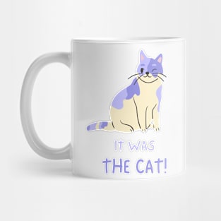 It was the cat - cute cat design Mug